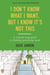 I Don't Know What I Want, But I Know It's Not This - A Step-by-Step Guide to Finding Gratifying Work, Fully Revised and Updated