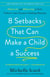 8 Setbacks That Can Make a Child a Success - What to Do and What to Say to Turn "Failures" into Character-Building Moments