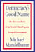 Democracy's Good Name - The Rise and Risks of the World's Most Popular Form of Government
