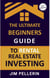 The Ultimate Beginners Guide to Rental Real Estate Investing - Real Estate Investing, #7