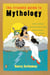 The Friendly Guide to Mythology - A Mortal's Companion to the Fantastical Realm of Gods Goddesses Monsters Heroes