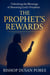 The Prophet’s Rewards (Unlocking the Blessings of Honoring God's Prophets)