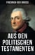 Friedrich der Große: Aus den Politischen Testamenten - Finanzwirtschaft, Wirtschaftspolitik, Regierungssystem, Äußere Politik, Testament und viel mehr...