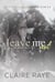Leave Me Not: Nick & Elissa #2 - Badger Creek Duet Series, #8