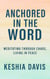 Anchored in the Word:  Meditating Through Chaos, Living in Peace