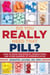Do You Really Need That Pill? - How to Avoid Side Effects, Interactions, and Other Dangers of Overmedication