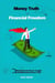 Money Truth For Financial Freedom
