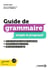 Guide de grammaire simple et progressif - Avec exercices et corrigés