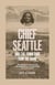 Chief Seattle and the Town That Took His Name - The Change of Worlds for the Native People and Settlers on Puget Sound