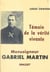 Monseigneur Gabriel Martin, témoin de la vérité vivante, 1873-1949