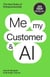 Me, My Customer, and AI - The New Rules of Entrepeneurship