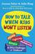 How to Talk When Kids Won't Listen - Whining, Fighting, Meltdowns, Defiance, and Other Challenges of Childhood