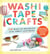 Washi Tape Crafts - 110 Ways to Decorate Just About Anything