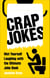 Crap Jokes - Wet Yourself Laughing with the Ultimate Joke Book