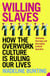 Willing Slaves - How the Overwork Culture is Ruling Our Lives
