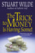 The Trick to Money is Having Some