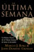 La Ultima Semana - Un Relato Diario de la Ultima Semana de Jesus en Jerusalen