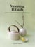 Morning Rituals - Ideas and Inspiration to Get Energized