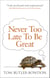 Never Too Late To Be Great - The Power of Thinking Long