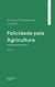 Felicidade pela Agricultura (Vol. I)