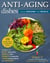Anti-Aging Dishes from Around the World - Recipes to Boost Immunity, Improve Skin, Promote Longevity, Lower Inflammation, and Detoxify