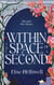 Within the Space of a Second