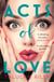 Acts of Love: a sizzling and sexy escapist romance perfect for summer