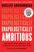 Unapologetically Ambitious - Take Risks, Break Barriers, and Create Success on Your Own Terms