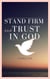 Stand Firm and Trust in God