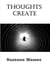Thoughts Create