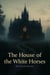 The House of The White Horses