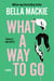 What a Way to Go - A Novel