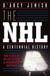 The NHL - 100 Years of On-Ice Action and Boardroom Battles