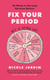Fix Your Period - Six Weeks to Life-Long Hormone Balance