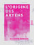 L'Origine des Aryens - Histoire d'une controverse