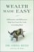 Wealth Made Easy - Millionaires and Billionaires Help You Crack the Code to Getting Rich