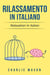 Rilassamento In Italiano/ Relaxation In Italian: I 10 Migliori Consigli per Superare le Ossessioni e le Compulsioni Usando la Consapevolezza (Italian Edition)