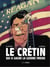 Le crétin qui a gagné la guerre froide - Tome 1 - Le crétin qui a gagné la guerre froide