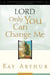 Lord, Only You Can Change Me - A Devotional Study on Growing in Character from the Beatitudes