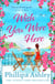Wish You Were Here - Escape with an absolutely perfect and uplifting romantic read from the Sunday Times bestseller