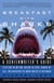 Breakfast with Sharks - A Screenwriter's Guide to Getting the Meeting, Nailing the Pitch, Signing the Deal, and Navigating the Murky Waters of Hollywood