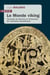Le Monde Viking - Portraits de femmes et d’hommes de l’ancienne Scandinavie