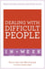 Dealing With Difficult People In A Week - How To Deal With Difficult People In Seven Simple Steps