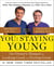 You: Staying Young - The Owner's Manual for Extending Your Warranty