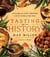 Tasting History - Explore the Past through 4,000 Years of Recipes (A Cookbook)