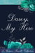 Darcy, My Hero: A Pride and Prejudice Sensual Intimate Collection - The Florence Prescott Collection, #1