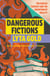Dangerous Fictions - The Fear of Fantasy and the Invention of Reality