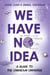 We Have No Idea - A Guide to the Unknown Universe