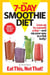 The 7-Day Smoothie Diet - Lose up to a pound a day--and sip your way to a flat belly!