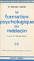 La formation psychologique du médecin - À partir de Michael Balint